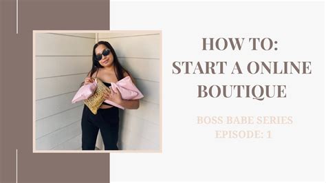 How To Start A Online Boutique Boss Babe Series Episode 1 Youtube