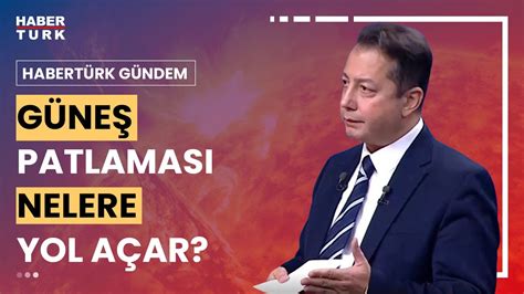 Güneş patlaması nedir 2024 te patlama ne zaman olacak Prof Dr Berk