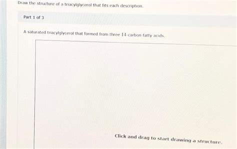 Solved Draw The Structure Of A Triacylglycerol That Fits Chegg