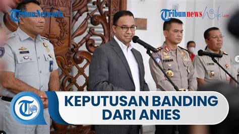 Jelang Penetapan Akhir Ump Jakarta Anies Pilih Banding Ke Ptun Soal