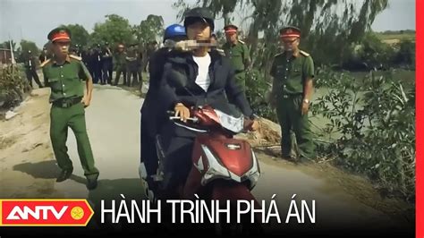 Hành trình phá án mới nhất ngày 17 8 2023 ANTV YouTube