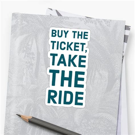 Buy The Ticket Take The Ride Sticker By BrightNomad Redbubble