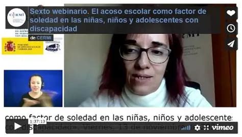 Grabación Audiovisual Accesible Del Sexto Webinario El Acoso Escolar Como Factor De Soledad En