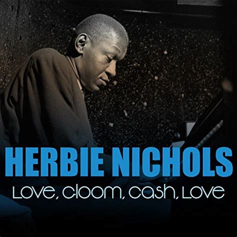 Herbie Nichols Love Gloom Cash Love De Herbie Nichols En Amazon