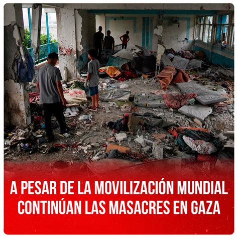 A Pesar De La Movilización Mundial Continúan Las Masacres En Gaza