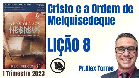 Lição 08 Cristo e a Ordem de Melquisedeque Editora Central Gospel