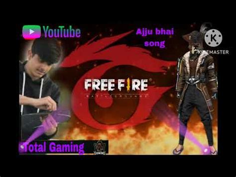 Total Gaming Ajju Bhai Song Free Fire Montage Free Fire Song