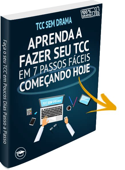 Aprenda a Fazer o seu TCC em 7 Passos Simples Esse E book te mostrará