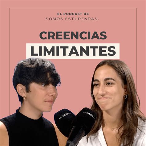 Creencias Limitantes Qu Son Y C Mo Me Afectan Ep Somos