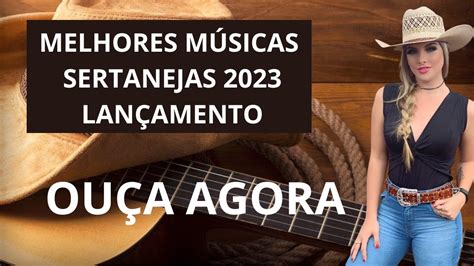 Sertanejo 2023 Lançamento Mais Tocadas do Momento YouTube