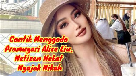 Netizen Nekat Ngajak Nikah Cantik Menggoda Pramugari Alice Liu Youtube