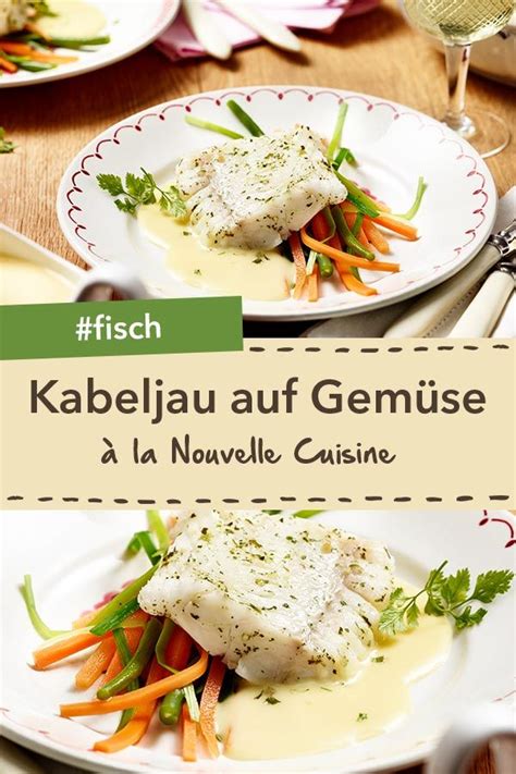 Kabeljau auf Gemüsestreifen à la Nouvelle Cuisine Rezept Rezepte