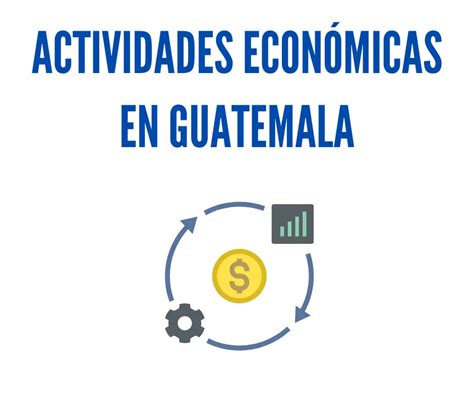 Actividades Económicas ¿qué Son ¿qué Tipos Existen