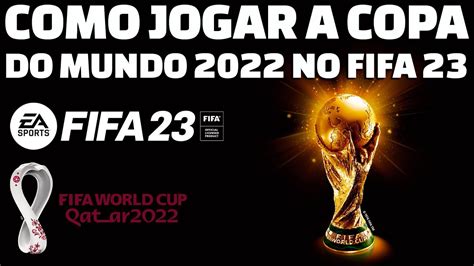 COMO JOGAR A COPA DO MUNDO 2022 NO FIFA 23 E COMO MUDAR OS TIMES DA