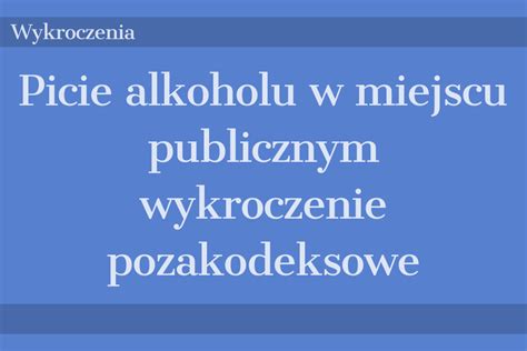 Picie Alkoholu W Miejscu Publicznym Adwokat Micha Wysocki