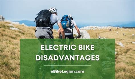 What Are The Disadvantages Of Electric Bikes Ebike Legion