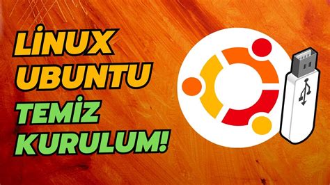 Ubuntu Linux Nasıl Kurulur Ubuntu Linux Kurulum Ubuntu Linux USB