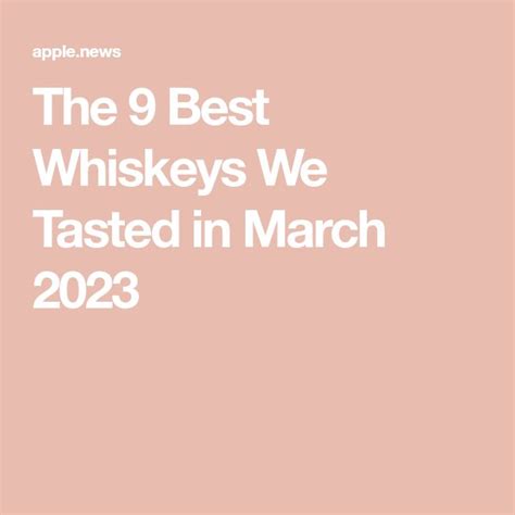 The 9 Best Whiskeys We Tasted In March 2023 Whiskey Raiders Good