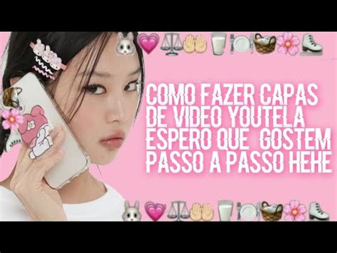 ㅤ ᘞ ㅤcomo fazer capas de vídeo youtela tinha feito pra minha