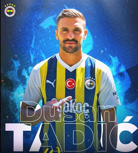 Fenerbahçe Dusan Tadic i kadrosuna kattığını Beşiktaş a gönderme