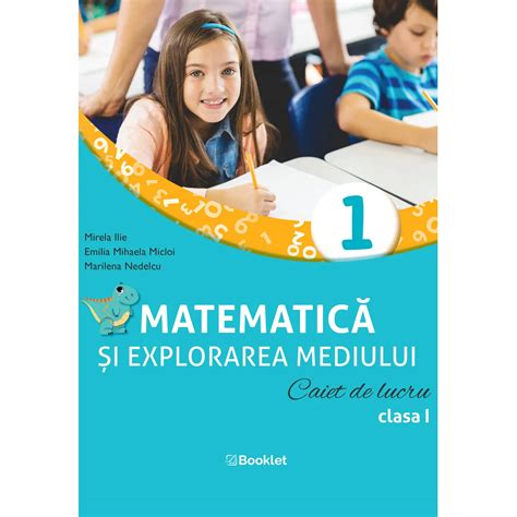 Matematică și explorarea mediului Caiet de lucru Clasa I Editura