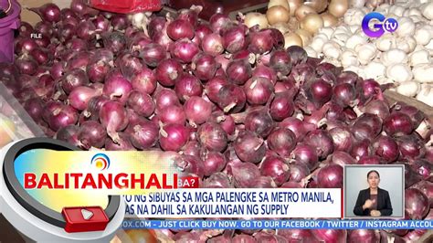 Presyo Ng Sibuyas Sa Mga Palengke Sa Metro Manila Tumaas Na Dahil Sa