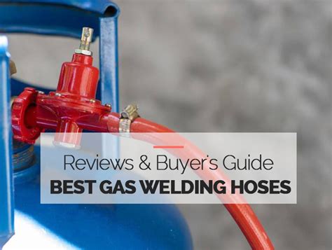 10 Best Gas Welding Hoses Buyers Guide In 2021