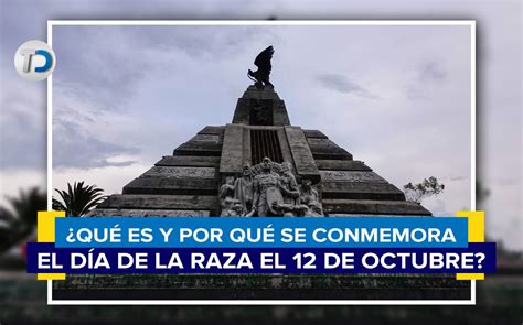 D A De La Raza Qu Es Y Por Qu Se Conmemora El De Octubre