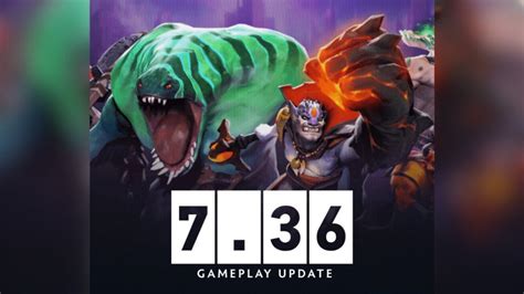 Dota 2 Patch 7 36 Everything You Need To Know Esports Gg