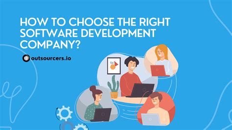 How To Choose The Right Software Development Company