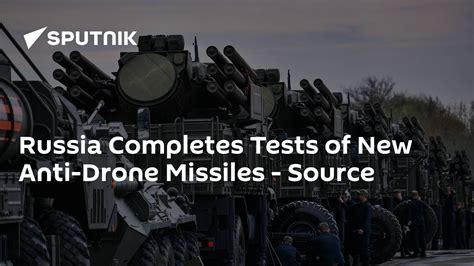 Russia Completes Tests Of New Anti Drone Missiles Source