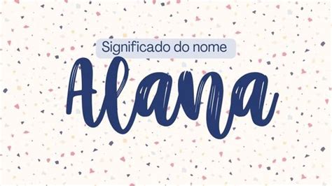 Significado Do Nome Alana Origem Frases E Mais