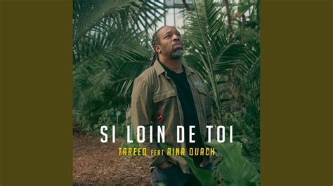 Si Loin De Toi Feat Aina Quach Youtube Music