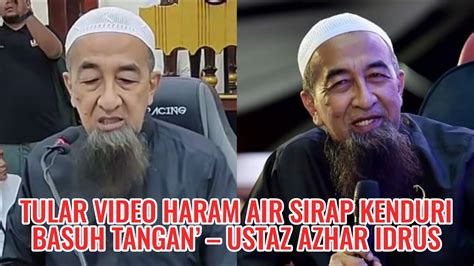 Tular Video Haram Air Sirap Kenduri Basuh Tangan Ustaz Azhar Idrus