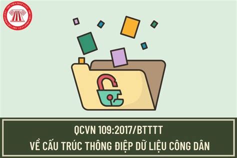 Qcvn 109 2017 Btttt Về Cấu Trúc Thông điệp Dữ Liệu Công Dân Trao đổi Với Cơ Sở Dữ Liệu Quốc Gia