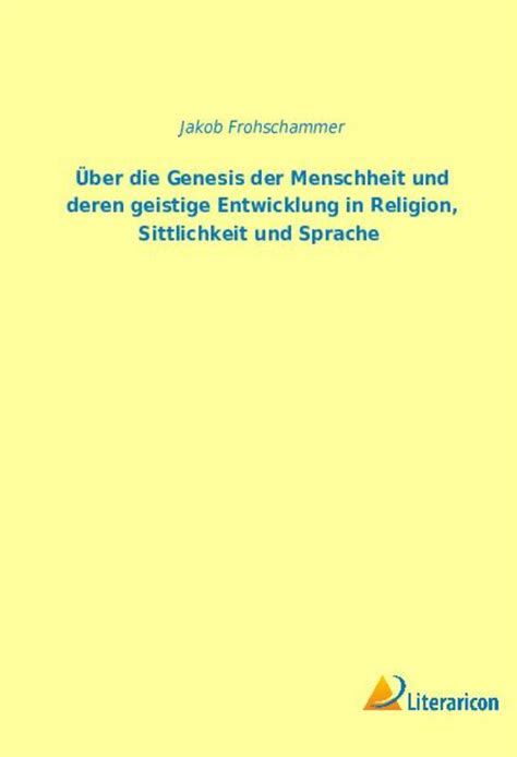 Über Die Genesis Der Menschheit Und Deren Geistige Entwicklung In