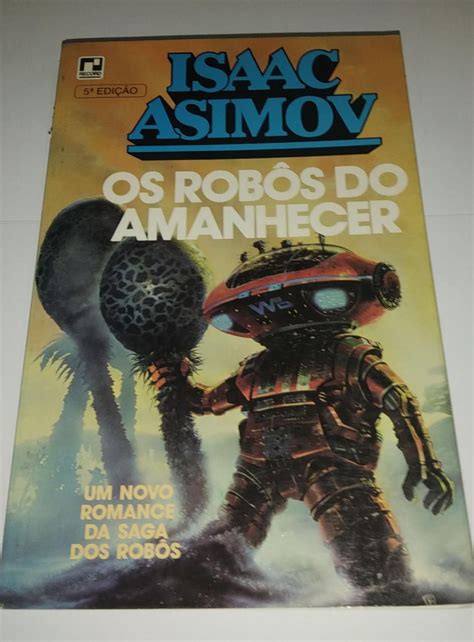 Os Rob S Ao Amanhecer Isaac Asimov Seboterapia Livros