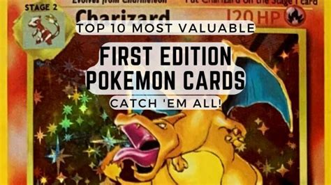 10 Most Valuable First Edition Pokemon Cards Catch ‘em All