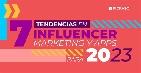 7 Tendencias En Influencer Marketing Y Apps Para 2023