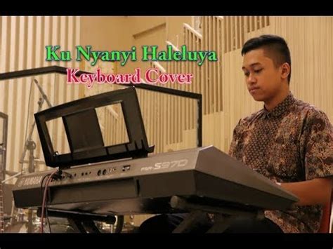 Symphony Worship Ku Nyanyi Haleluya Keyboard Cover Youtube