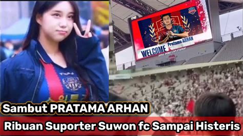 FANTASTISPRATAMA ARHAN DI SAMBUT RIBUAN SUPORTER SUWON FC DI STADION