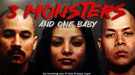 3 Monsters & A Baby The Tragic Baby Brianna Lopez Story THE DISTURBING ...