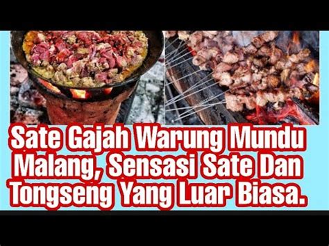 Sate Gajah Warung Mundu Malang Sensasi Sate Dan Tongseng Yang Luar