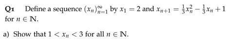 Solved Q1 For N En Define A Sequence Xn 1 By X1 2 And