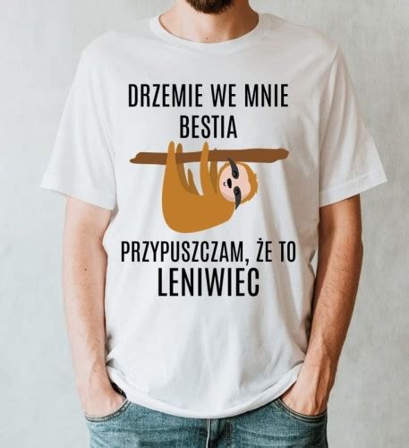 Fajna M Ska Koszulka Drzemie We Mnie Bestia Z Leniwcem Id