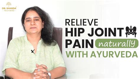 Best Tips To Relieve Hip Joint Pain With Ayurveda Dr Sharda Ayurveda