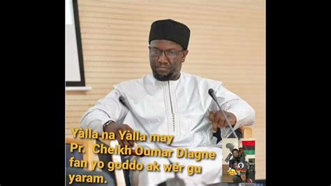 Pr Cheikh Oumar Diagne yàlla na ko fi yàlla yagal ta mayko wër ak këpp