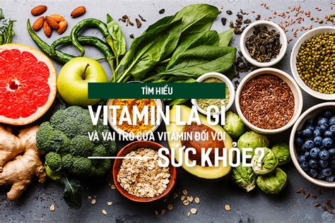 Tìm Hiểu Vitamin Là Gì Và Vai Trò Của Vitamin đối Với Sức Khỏe