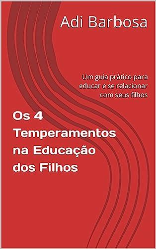 Amazon Os Temperamentos Na Educa O Dos Filhos Um Guia Pr Tico