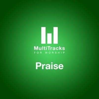 Download Praise by MultiTracks For Worship